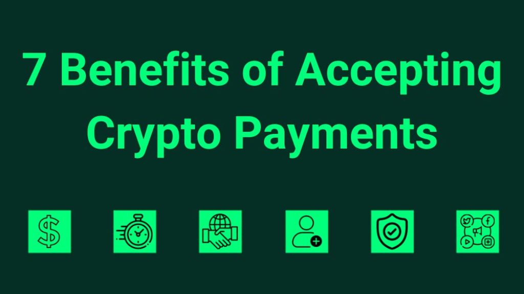 7 Benefits of Accepting Crypto payments
