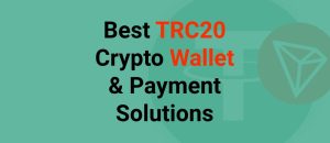 Best TRC20 Crypto Wallet and Payment Solutions